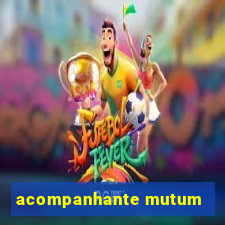 acompanhante mutum